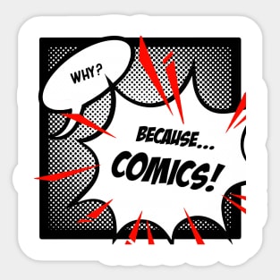 Because... COMICS! (Monochrome) Sticker